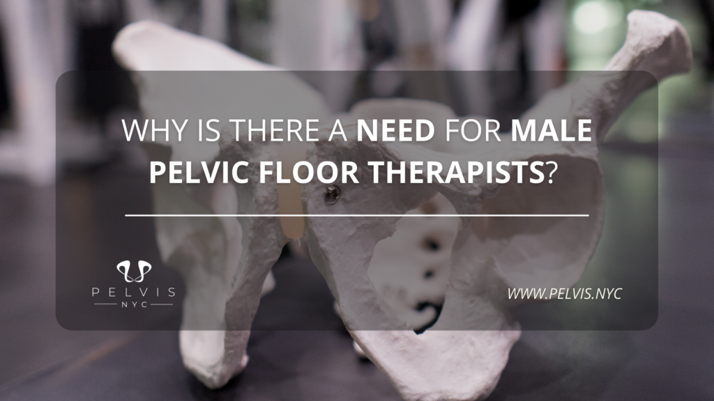 Why Is There A Need for Male Pelvic Floor Therapists?