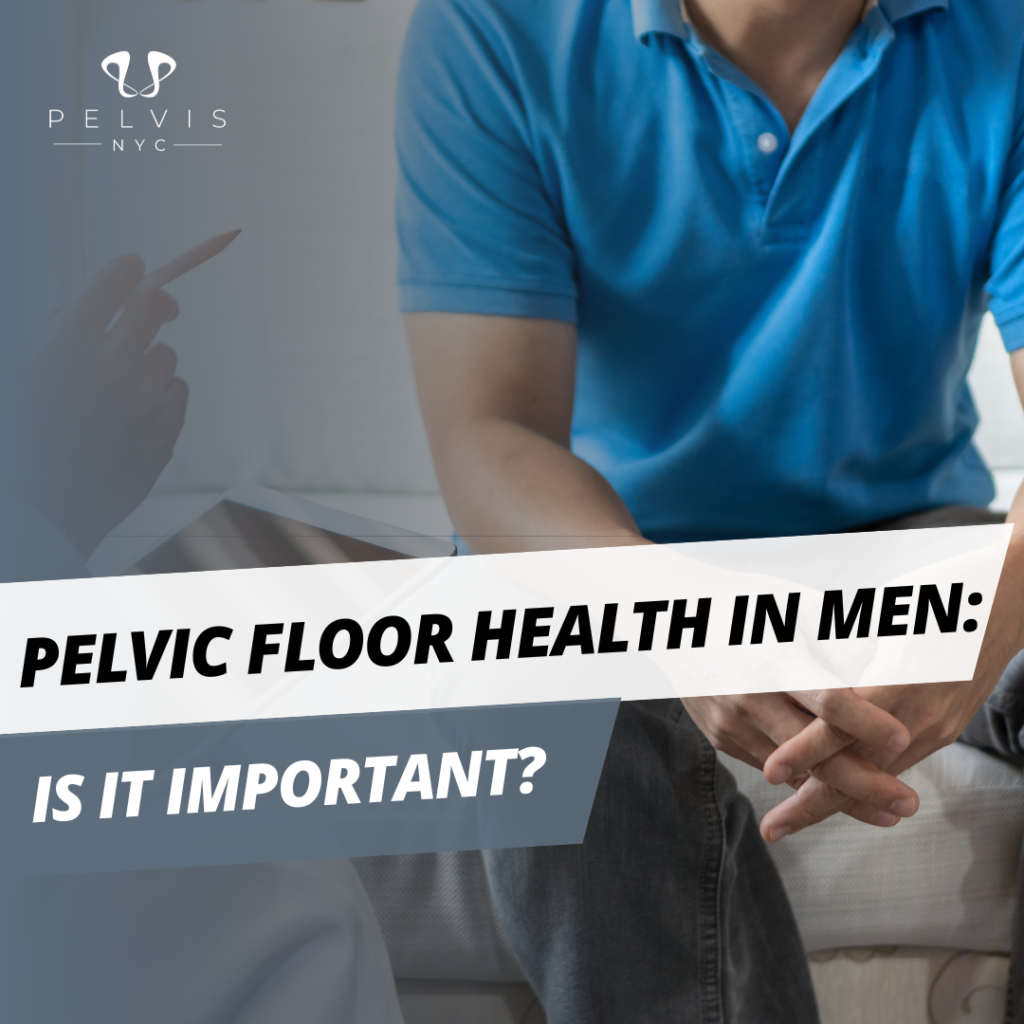 Pelvic Floor Health in Men: Is it Important?