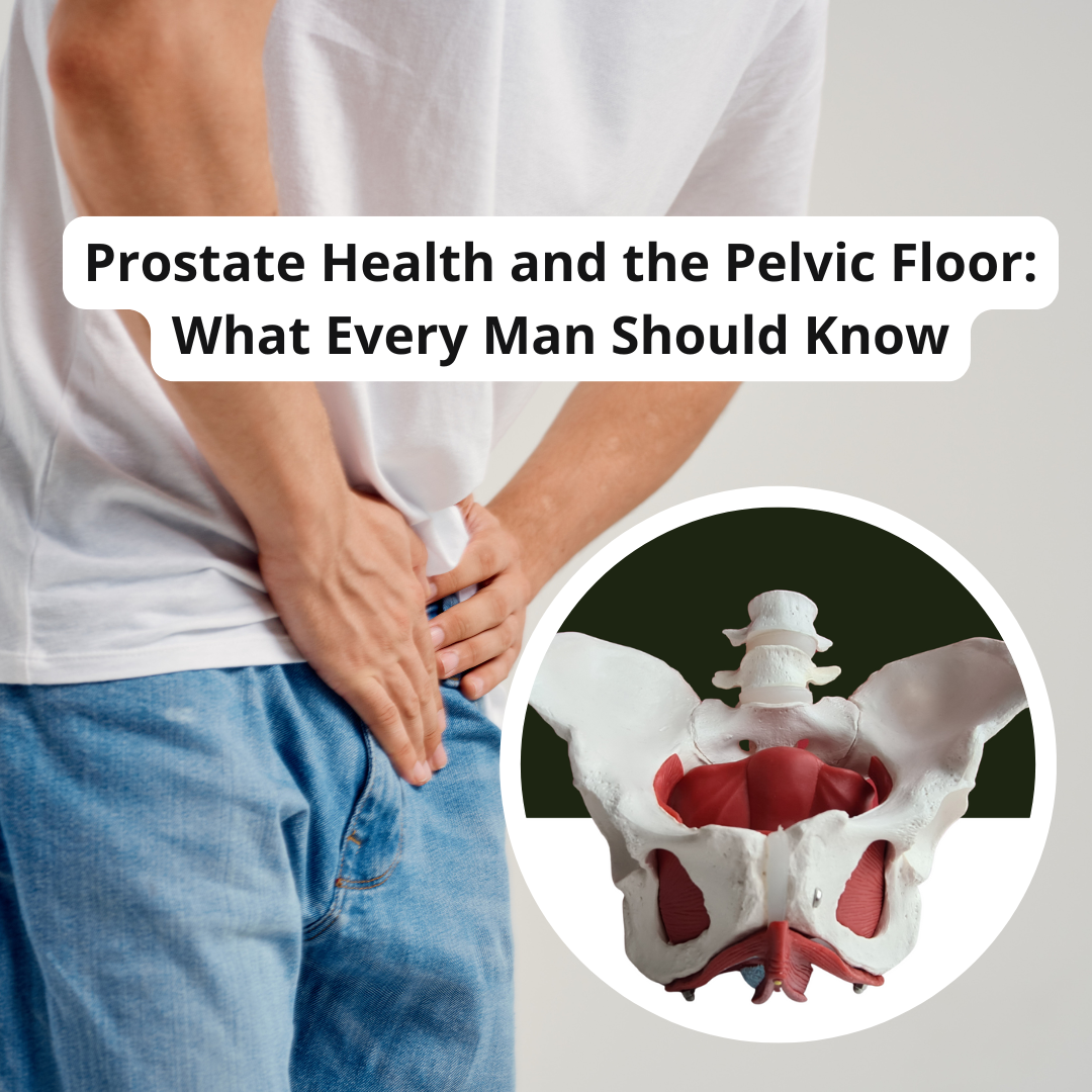 Prostate Health and the Pelvic Floor: What Every Man Should Know
