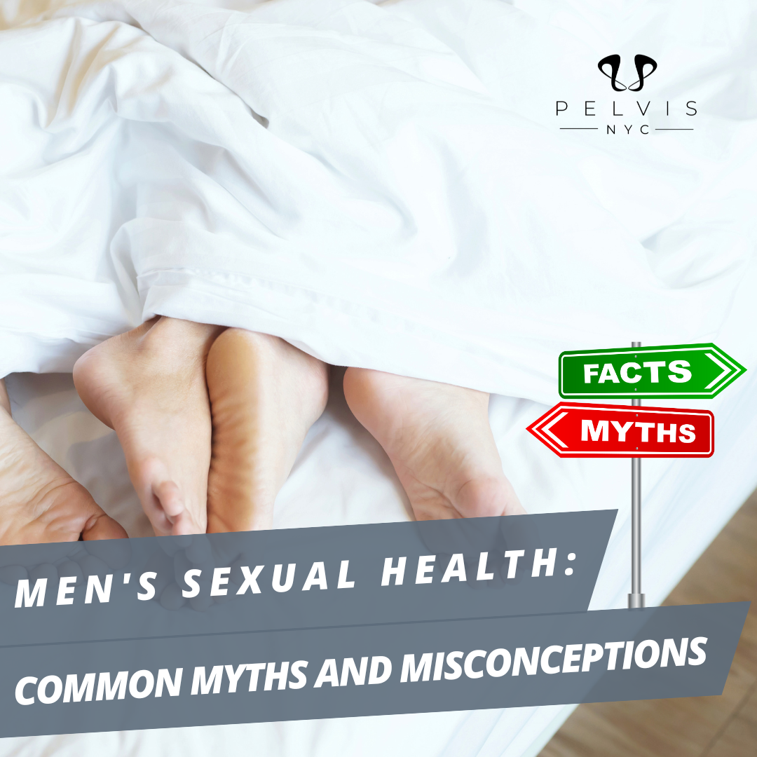 Mens Sexual Health Busting Myths Pelvis Nyc