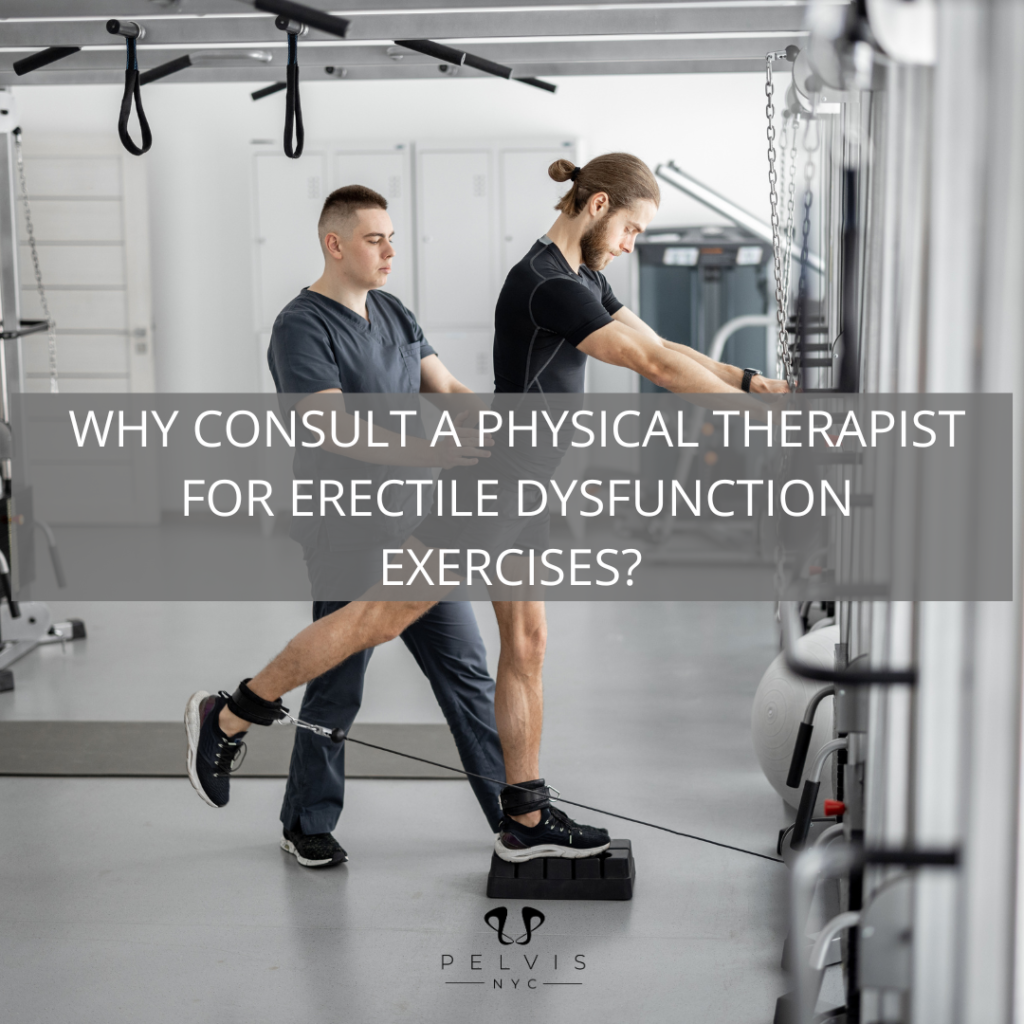 Why Consult a Physical Therapist for Erectile Dysfunction Exercises?