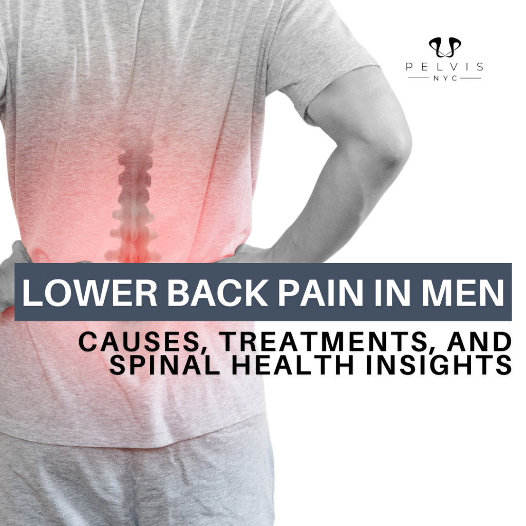 Lower Back Pain in Men: Causes, Treatments, and Spinal Health Insights