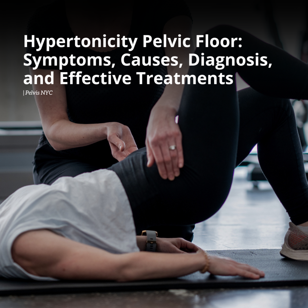 Hypertonic Pelvic Muscles: Symptoms, Causes, Diagnosis, and Effective Treatments | Pelvis NYC (Instagram Post)